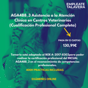 AGA488_3 Asistencia a la Atención Clínica en Centros Veterinarios (Cualificación Profesional Completa) + Practicas