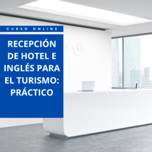 RECEPCIÓN DE HOTEL E INGLÉS PARA EL TURISMO: PRÁCTICO