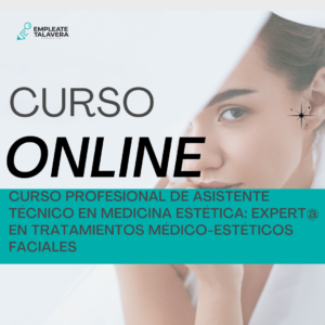CURSO PROFESIONAL DE ASISTENTE TÉCNICO EN MEDICINA ESTÉTICA: EXPERT@ EN TRATAMIENTOS MÉDICO-ESTÉTICOS FACIALES 300h